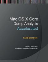 Accelerated Mac OS X Core Dump Analysis: Lldb Exercises 1908043725 Book Cover