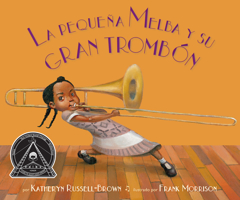 La Pequeña Melba Y Su Gran Trombón: (Little Melba and Her Big Trombone) 1643797190 Book Cover