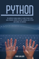 Python: The Complete Crash Course to Learn Python in One Week Machine Learning and Deep Learning with Python with Hands-On Exercises 1801548455 Book Cover