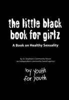 The Little Black Book for Girlz: A Book on Healthy Sexuality 1550379542 Book Cover