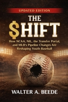 The Shift - The Business of Baseball at The Youth-High School and Professional Level 1088013783 Book Cover