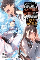 I Got a Cheat Skill in Another World and Became Unrivaled in the Real World, Too, Vol. 8 (light novel) B0GTK7DG48 Book Cover