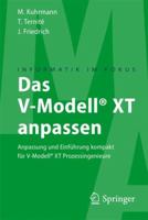 Das V-Modell® XT anpassen: Anpassung und Einführung kompakt für V-Modell® XT Prozessingenieure (Informatik im Fokus) 3642014895 Book Cover