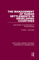 The Management of Human Settlements in Developing Countries: Case Studies in the Application of Microcomputers 0367771969 Book Cover