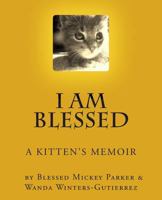 I Am Blessed: A Kittens's Memoir.... 1479352454 Book Cover