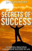 Secrets of Success - 10 Proven Principles For Massive Success In Life 1519250452 Book Cover