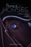 Because of Horses: A collection of stories B08GVJ6F5P Book Cover