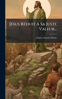 JÃ(c)sus RÃ(c)duit A Sa Juste Valeur... (French Edition) 1024695212 Book Cover