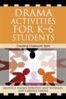 Drama Activities for K-6 Students: Creating Classroom Spirit 1578864453 Book Cover