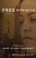 Free Enterprise: A Novel of Mary Ellen Pleasant 0525937048 Book Cover