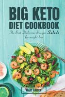 The Big Keto Diet Cookbook: the Best Delicious Recipes Salads for weight loss 1721924329 Book Cover
