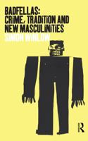 Badfellas: Crime, Tradition and New Masculinities 1859734146 Book Cover