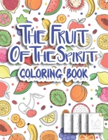 The Fruit Of The Spirit Coloring Book: Cute Fruit Designs And Illustrations To Color, BONUS Alphabet, Activity Book for Toddlers and Kids to Learn the ... A to Z, Copy Colour, Glossy cover, 8.5x11 B08RLHZHZN Book Cover