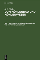 Welcher die Beschreibung der Wind- und Waffenmühlen enthält 3112686756 Book Cover