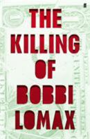 The Killing of Bobby Lomax 0571305393 Book Cover