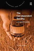 The Car-Dependent Society: A European Perspective 1138248525 Book Cover