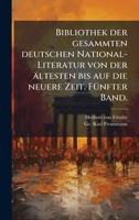 Bibliothek der gesammten deutschen National-Literatur von der ältesten bis auf die neuere Zeit. FÃ1/4nfter Band. (German Edition) 1024536017 Book Cover