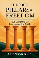 The Four Pillars of Freedom: Your Complete Life Transformation Guide B0F6V85SR3 Book Cover
