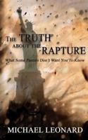 The Truth About The Rapture: What Some Pastors Don't Want You To Know 1545484473 Book Cover