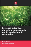 Estresse oxidativo durante a senescência em G. pulchella e C. coronarium (Portuguese Edition) 6630118995 Book Cover