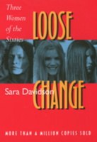 Loose Change: Three Women of the Sixties 0671813765 Book Cover