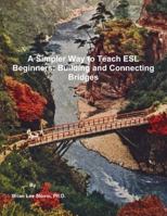 A Simpler Way to Teach ESL Beginners: Building and Connecting Bridges 1329843223 Book Cover