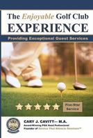 The Enjoyable Golf Club Experience: Providing Exceptional Guest Services 1453791701 Book Cover