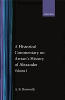 Commentary on Arrian's History of Alexander Vol. 1 (Historical Commentary on Arrian's History of Alexander) 0198148283 Book Cover