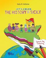 Let's Color the History of Sicily: Thirteen Different Cultures in 5,000 Years 1522901574 Book Cover