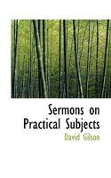 Sermons on Practical Subjects 111727053X Book Cover