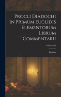 Procli ... in Primum Euclidis Elementorum Librum Commentarii, Ex Recogn. G. Friedlein 1016164874 Book Cover