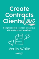 Create Contracts Clients Love: Design readable contracts your clients will love with fast and (fun!) workflows 0645253103 Book Cover