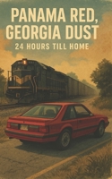 Panama Red, Georgia Dust: 24 Hours till home B0FMXY7B3P Book Cover