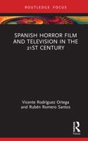 Spanish Horror Film and Television in the 21st Century 1032245662 Book Cover