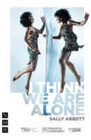 I Think We Are Alone (NHB Modern Plays) (Frantic Assembly) 1848429347 Book Cover