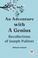 An Adventure With A Genius Recollections Of Joseph Pulitzer 9359955248 Book Cover