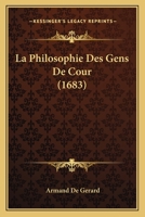 La Philosophie Des Gens De Cour (1683) 1166195546 Book Cover