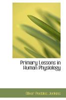 Primary Lessons in Human Physiology and Health - Scholar's Choice Edition 1022098039 Book Cover