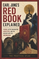Carl Jung’s Red Book Explained: Visions, Active Imagination, Archetypes, and the Descent into the Unconscious (Half Hour Help Psychology Series) B0H9BXY828 Book Cover