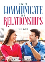 How to Communicate in a Relationships: 2021 Guide 1667114441 Book Cover