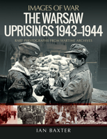 The Warsaw Uprisings, 1943-1944 152679991X Book Cover