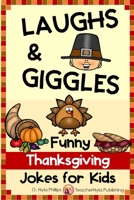 Thanksgiving Jokes for Kids: Thanksgiving Joke Book with Jokes, Knock-knock Jokes, and Tongue Twisters 1698850964 Book Cover