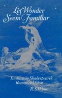 Let Wonder Seem Familiar: Shakespeare and the Romance Ending 0485112566 Book Cover