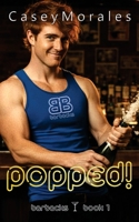 Popped!: A fun mm contemporary romance (Barbacks) B0H6LH1LLJ Book Cover