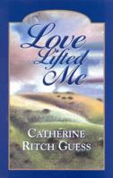 Love Lifted Me: First Volume of Eagle's Wings Trilogy 0971353409 Book Cover