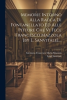 Memorie Intorno Alla Racca Di Fontanellato Ed Alle Pitture Che Vi Fece Francesco Mazzola [by L. Sanvitale].... 1021311774 Book Cover