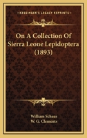 On a Collection of Sierra Leone Lepidoptera (Classic Reprint) 112066215X Book Cover