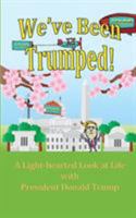 We've Been Trumped! 1945467053 Book Cover