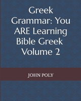 Greek Grammar: You Are Learning Bible Greek, Vol. 2 109288016X Book Cover