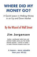 Where Did My Money Go?: A quick lesson in making money in an Up and Down market 1440130477 Book Cover